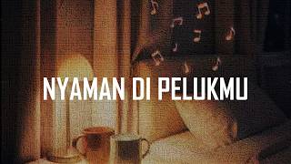 Nyaman di Pelukmu – Lagu Indie Pop Romantis Paling Bikin Baper