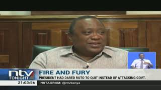 President Uhuru Kenyatta and DP Ruto exchange fire and fury words in public