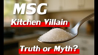 MSG: The Kitchen Villain – Truth or Myth?