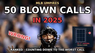 50 Pitches MLB Umpires GOT WRONG in 2025 — Counting Down to the Worst Call of the Year