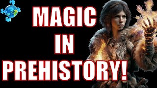 What if magic was real in prehistory?