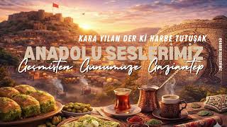 Kara Yılan Der Ki Harbe Tutuşak Geçmişten Günümüze Gaziantep Türküleri (Cover)