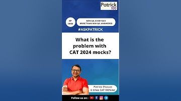 What is the problem with CAT2024 mocks? | AskPatrick | Patrick Dsouza | 6 times CAT 100%ile
