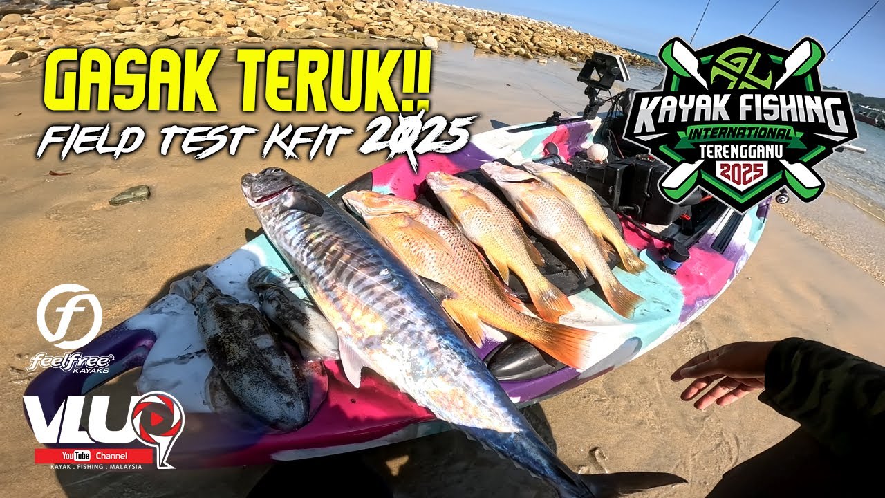 Gasak TERUK!! Field Test tapak Event KFIT2025 - Kayak Fishing Malaysia  #VLUQ518