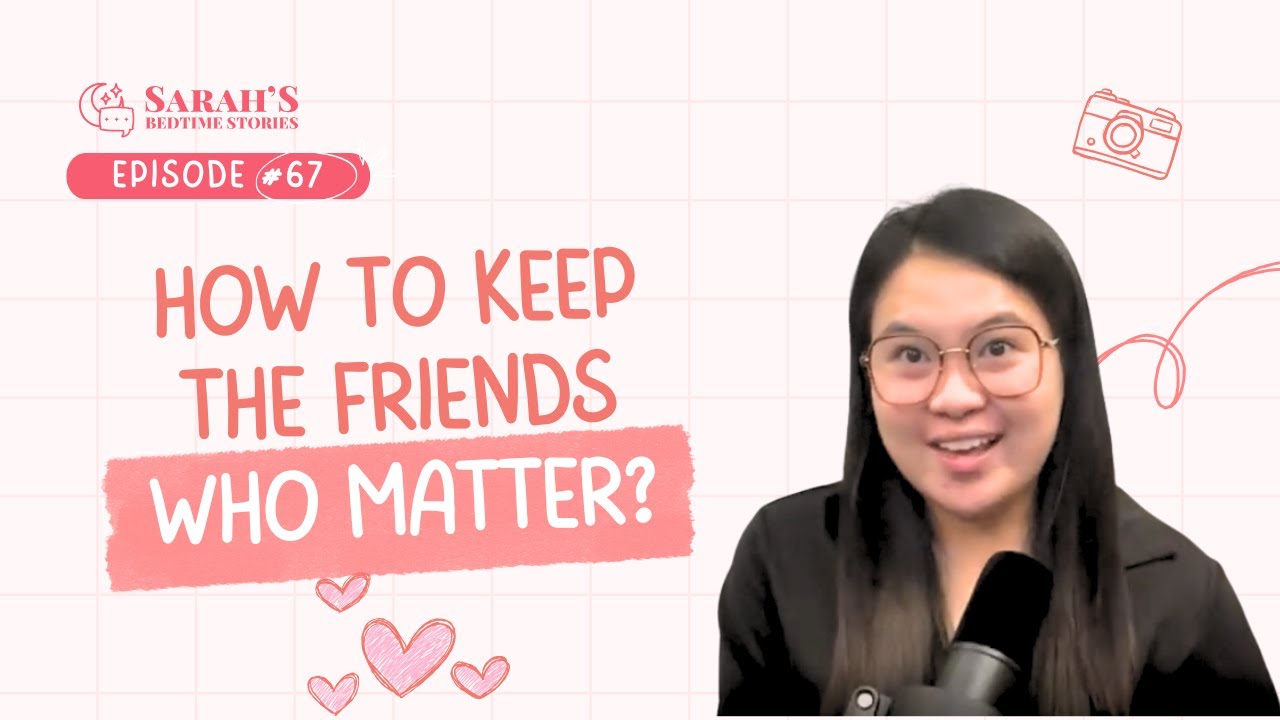 How to keep the friends who matter? | Ep 67