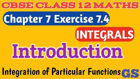 Chapter 7 - Exercise 7.4 Introduction - Integrals - CBSE Class 12 Maths in  Tamil - NCERT - GS