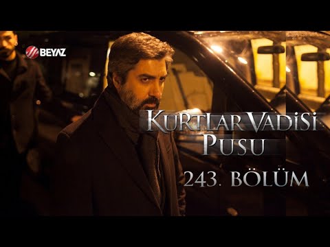 Kurtlar Vadisi Pusu 243. Bölüm Beyaz TV FULL HD