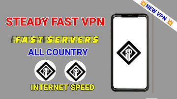 How to setup Steady Fast VPN with all country settings for secure online browsing