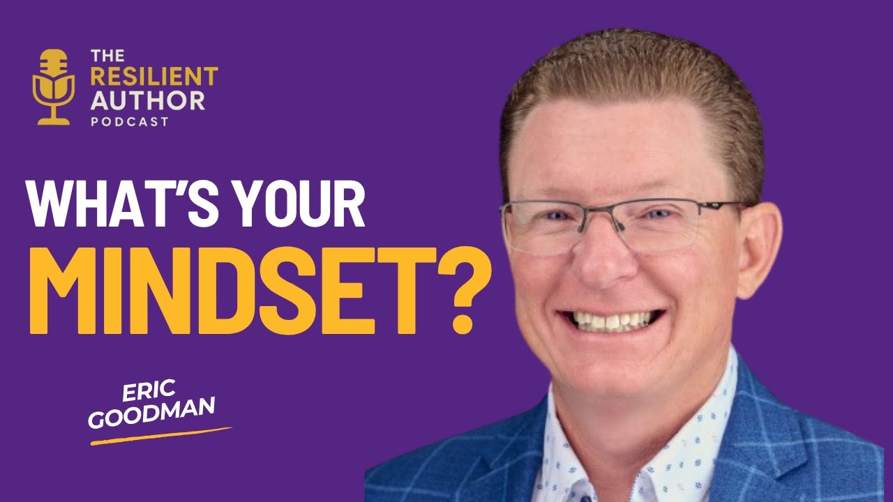 What’s Your Mindset? How Eric Goodman Leads with Faith, Purpose, and Positivity