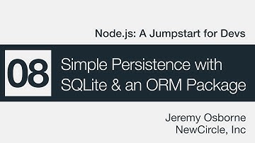 Node.js: A Jumpstart for Devs - 08 - Simple Persistence w/ SQLite & an ORM Package