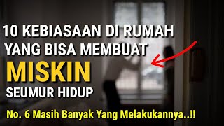 10 Kebiasaan Di Rumah Yang Bisa Membuat Rezeki Seret | No. 6 Masih Banyak Yang Melakukan