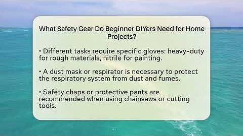 What Safety Gear Do Beginner DIYers Need for Home Projects? - LearnToDIY360.com