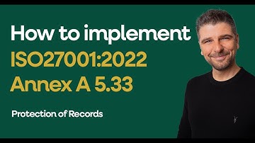 ISO 27001:2022 Annex A 5.33 - Protection of Records Explained