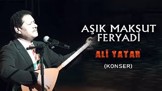 Aşık Maksut Feryadi - Ali Yatar Resimi