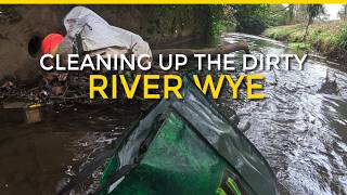 Cleaning Up The River Wye Again