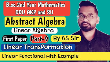 Linear Functionals with Example |B.sc.2nd Year Math | ddu gkp & SU | Linear Algebra Part-9 By AS Sir