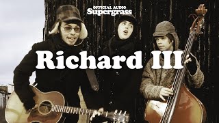 Download Lagu Supergrass - Richard III (Official Audio) MP3 Download Lagu Supergrass - Richard III (Official Audio) MP3