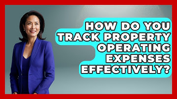 How Do You Track Property Operating Expenses Effectively? - Mastering Property Management
