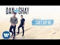 Dan + Shay - Can't Say No (Official Audio)