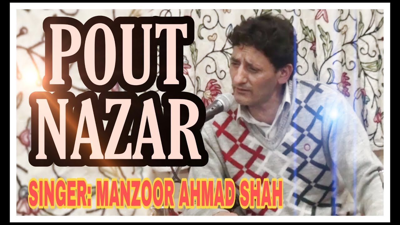 POUT NAZAR  SINGER MANZOOR AH SHAH  KASHMIRI SONG  AY VIDEO LAB
