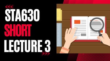 STA630 Short Lecture 3