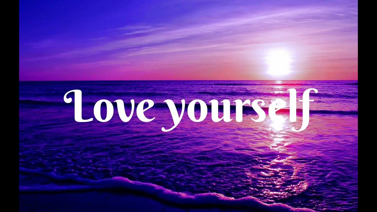 Love YourselfSong by Justin Bieber (But now I know, I'm better sleeping