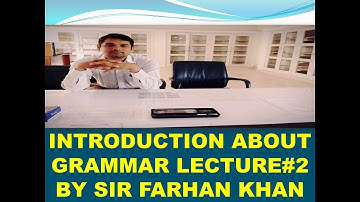 GRAMMAR INTRO PART 2 BY SIR FARHAN KHAN
