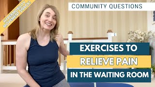 Community Questions: Hypermobility Exercises for Sitting at Medical Appointments