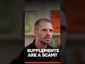 You don't want to know the truth about supplements…
