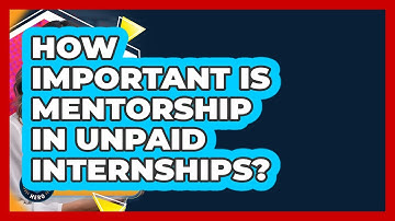 How Important Is Mentorship In Unpaid Internships? - Internship Hero