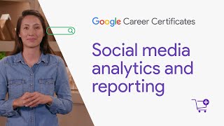 Social media analytics and reporting | Google Digital Marketing & Ecommerce Certificate