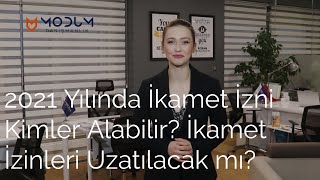 2021 Yılında İkamet İzni Kimler Alabilir? İkamet İzinleri Uzatılacak mı?