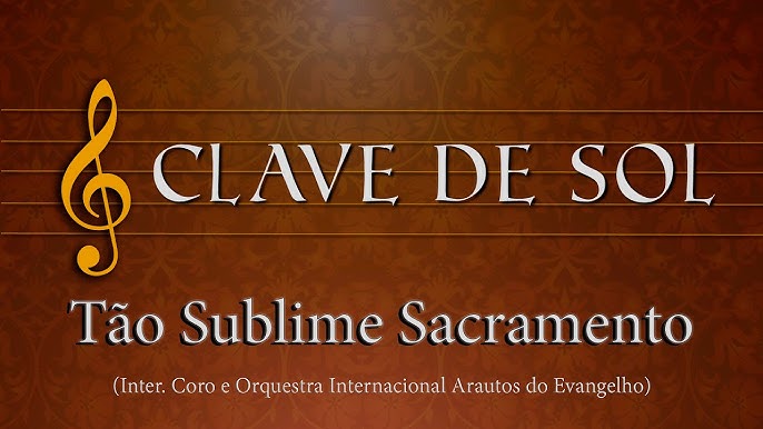 Vamos acompanhar a música Tão Sublime Sacramento em Latim: Tantum ergo