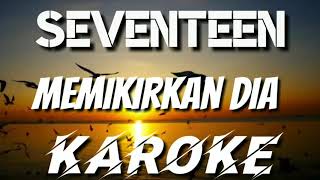 KAROKE | SEVENTEEN - MEMIKIRKAN DIA