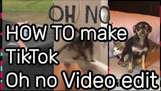 How to make oh no TikTok video