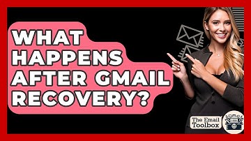 What Happens After Gmail Recovery? - TheEmailToolbox.com