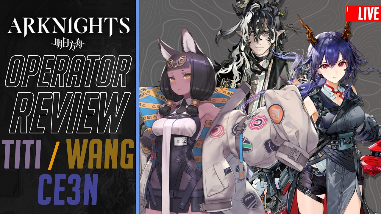 [LIVE] Arknights CN : รีวิว Titi, Wang, Ch3n (ย้อนหลังเฉพาะเมมเบ๋อ)