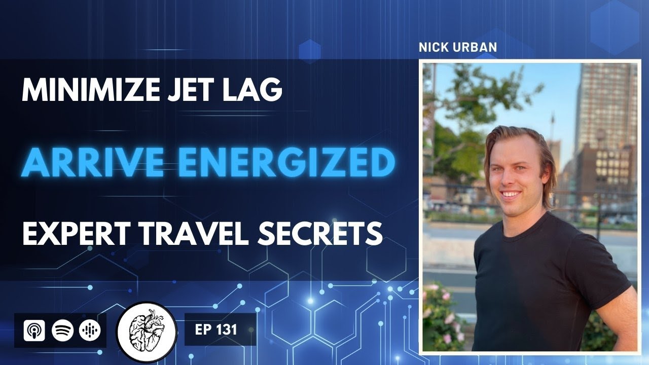 Biohack Your Travel to Arrive at Your Destination Fully Optimized | Nick Urban 