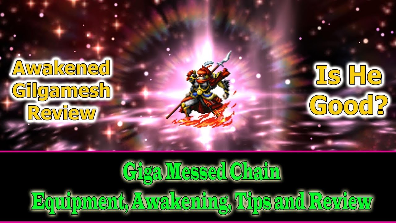 Final Fantasy Brave Exvius 6 stars Gilgamesh Review: Giga Messed Chain(