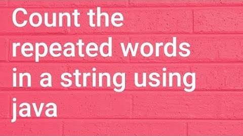 Count the repeated words in a string using java