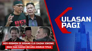 Ulasan Pagi - Roy-Rismon Jadi Ahli di Sidang CLS Kasus Ijazah Jokowi, Eggi-Damai Bicara Kisruh TPUA