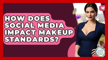 How Does Social Media Impact Makeup Standards? - Inside Body Image