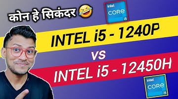 Intel i5 - 1240P vs Intel i5 - 12450H | Which is Better ? | Intel i5 - 1240P | Intel i5 - 12450H