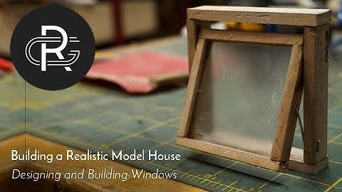 Building a Realistic Model House, Part 28: Designing and Building Windows