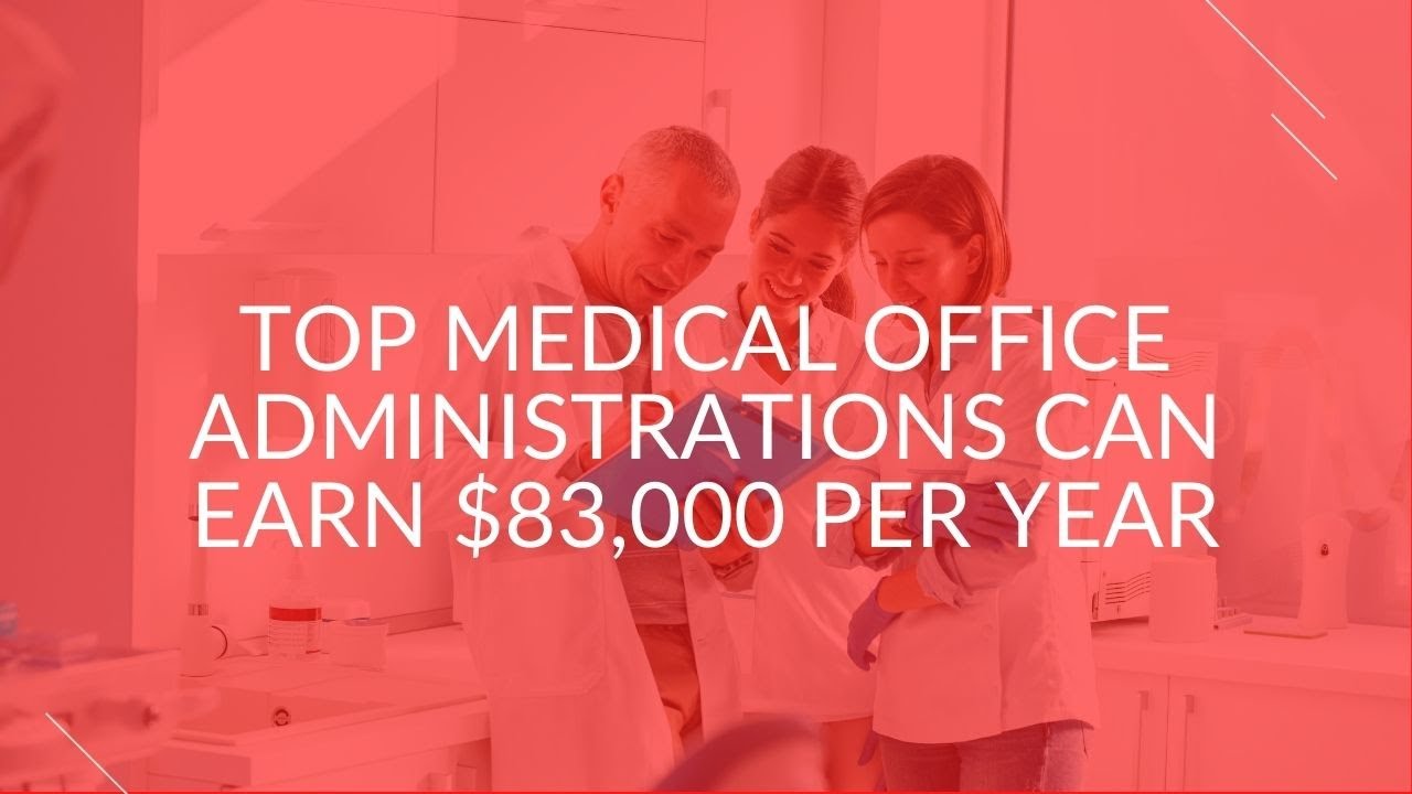 top-medical-office-administrators-can-earn-83-000-per-year-youtube
