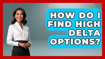How Do I Find High Delta Options? - Stock and Options Playbook
