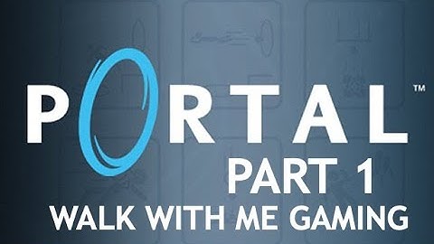 Hello, and Welcome to the Aperture Science Enrichment Center | Portal Part 1