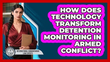 How Does Technology Transform Detention Monitoring In Armed Conflict?