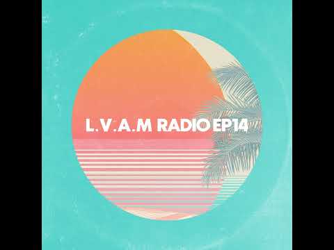 L.V.A.M RADIO EP14