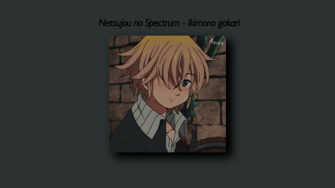 Nanatsu no Taizai OP 1 - Netsujou no Spectrum Lyrics 